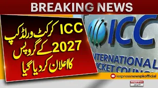 ICC Cricket World Cup 2027 Groups Announced! Pakistan, India & Australia in Same Group |Express News