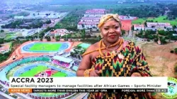 Accra 2023: Special facility managers to manage facilities after African Games – Minister (1-3-24)