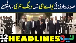 Zardari Arrives in UAE: Major Decisions and Developments | Headlines 12AM | NEO News