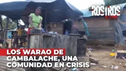 Los Warao de cambalache, una comunidad en crisis - Rostros de la Crisis