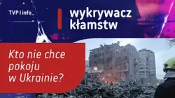 Kto nie chce pokoju w Ukrainie? | WYKRYWACZ KŁAMSTW