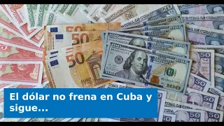 VIDEO: The dollar shows no signs of stopping in Cuba and continues to climb in the informal market