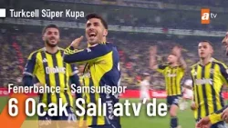 Fenerbahçe - Samsunspor Turkcell Süper Kupa 6 Ocak Salı Maçı ⚽