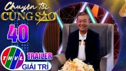 [Trailer] Chuyện Tối Cùng Sao - Tập 40
