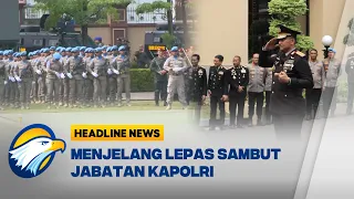 [HEADLINE NEWS 02/10] Persiapan Serah Terima Jabatan Kapolri dan Wakapolri