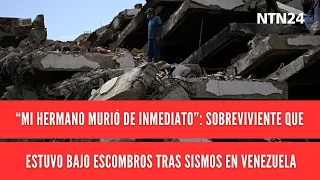 "My brother died instantly": survivor who was under the rubble after earthquakes in Venezuela
