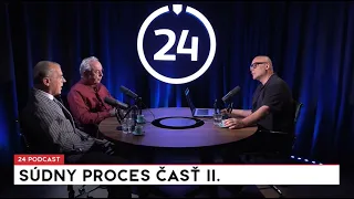 24 podcast - Šanta a Mularčík: Súdny proces časť II.
