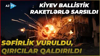 Ukrayna şəhərlərinə sarsıdıcı BALLİSTİK ZƏRBƏLƏR: Səfirlik binası vuruldu, QIRICILAR QALDIRILDI
