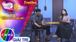 [Trailer] Quyền năng phái đẹp: Vợ ơi, mình vì con nha vợ!