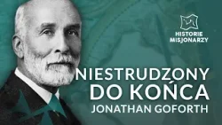 NIESTRUDZONY DO KOŃCA | JONATHAN GOFORTH - HISTORIE MISJONARZY #2