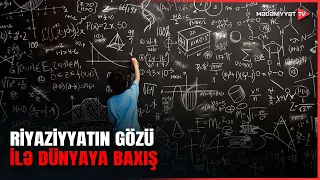 Dünyanın sirrləri riyaziyyatın dilində gizlənir