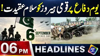 Youm-e-Difa Pakistan! Qaumi Heroes Ko Salam-e-Aqeedat | Headlines 06 PM | 06 September 2026