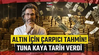 Investors Take Note: Stunning Gold Forecast from Economist Tuna Kaya! - TGRT Haber