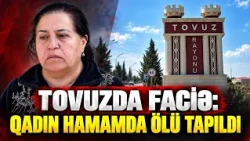 57 yaşlı qadının meyiti hamamda tapıldı – Qohumu dəhşətli anları danışdı | APA TV