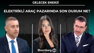 Gelecek Enerji - Elektrikli Araç Pazarında Son Durum Ne? | 7 Ağustos 2026
