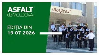 Asfalt de Moldova, ediția din 19.07.2026