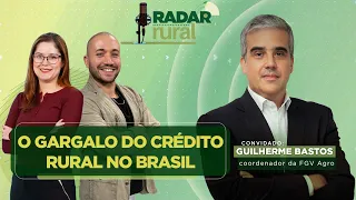 Crédito rural em colapso? Guilherme Bastos, da FGV Agro, abre o jogo | Radar Rural