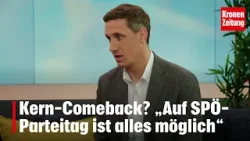 Kern-Comeback: „Auf einem SPÖ-Parteitag ist alles möglich“ | krone.tv NACHGEFRAGT
