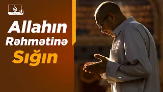 Allahın Rəhmətinə Sığınmaq və Muhəmməd Əhli-Beytinə Salavat