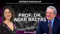 Değişime İnananlar - Prof. Dr. Acar Baltaş | 7 Şubat 2026