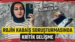 Rojin Kabaiş Soruşturmasında Kritik Gelişme! Telefonu Veriler Silinmeden Açılabilecek mi?