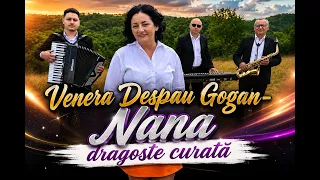 Venera Despau Gogan - Nana dragoste curata [oficial video] NOU 2026