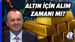 Altın Almak İçin Son Fırsat Mı? Altın Yatırımcısı Ne Yapmalı? İsmail Güner Açıkladı | A Para