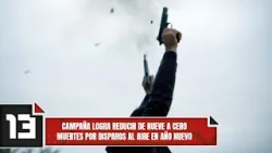 Campaña logra reducir de nueve a cero muertes por disparos al aire en año nuevo Campaña logra reducir de nueve a cero muertes por disparos al aire en año nuevo