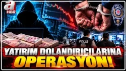 Yatırım Dolandırıcılarına Operasyon: 95 Gözaltı | A Haber