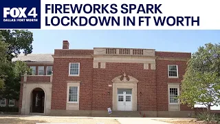 Fireworks spark lockdown at Fort Worth high school