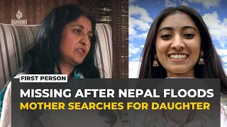 ‘I can’t give up hope’: Mother searches for daughter missing in Nepal floods
