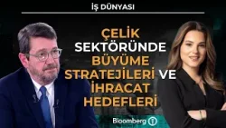 İş Dünyası - Çelik Sektöründe Büyüme Stratejileri ve İhracat Hedefleri | 13 Şubat 2026