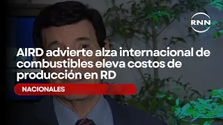 AIRD warns rising international fuel costs are increasing production expenses in the DR