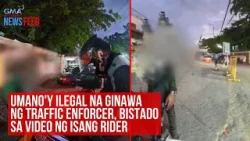 Umano'y ilegal na ginawa ng traffic enforcer, bistado sa video ng isang... | GMA Integrated Newsfeed