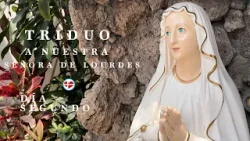 Triduo a Nuestra Señora de Lourdes - Día Segundo