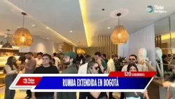 RUMBA EXTENDIDA EN BOGOTÁ - Noticias en 120 segundos