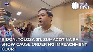 Ridon, Tolosa Jr., sumagot na sa show cause order ng Impeachment Court