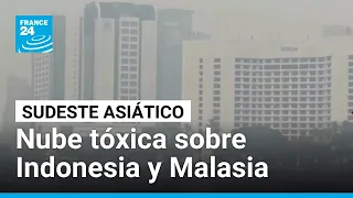 Nube tóxica en el Sudeste Asiático: Indonesia y Malasia en alerta por mala calidad del aire