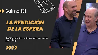 Aprende a esperar // Estudio del Salmo 131