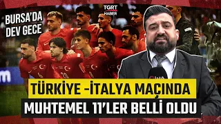 A Big Night in Bursa | Next Opponent in the Nations League is Italy: Probable Starting 11s Reveal...