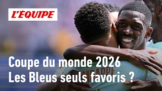 2026 World Cup - Are Les Bleus the sole favorites now?