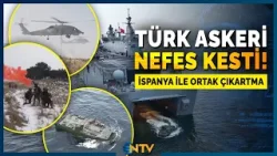 Türk ve İspanyol Güçleri, Ortak Amfibi Çıkarmayla Gövde Gösterisi Yaptı! | NTV