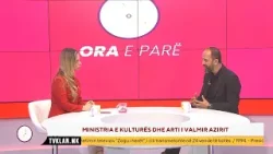 Ora e Parë - Ministria e kulturës dhe arti i Valmir Azirit