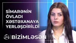 Simarənin övladı xəstəxanaya yerləşdirildi - Uşağın gələcək aqibəti necə olacaq? / Bizimləsən Simarənin övladı xəstəxanaya yerləşdirildi - Uşağın gələcək aqibəti necə olacaq? / Bizimləsən