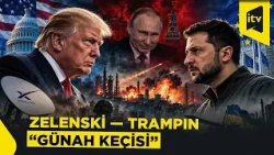 Tramp-Zelenski qarşıdurması: Putin qazanır?