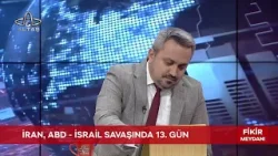 Fikir Meydanı | İran Savaşında 13.  Gün