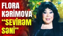 Flora Kərimova – “Sevirəm səni” Flora Kərimova – “Sevirəm səni”