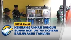 Kemenhan Percepat Pembangunan Sumur Bor di Aceh Tamiang  - [Metro Siang]