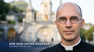My Life in Lourdes for Mary: Father Jean-Xavier Salefran - Vice-Rector of the Sanctuary of Lourdes
