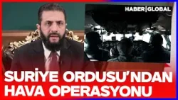 Suriye Ordusu'ndan Hava Operasyonu! Video "Hiç Beklemediğiniz Yerden" Notuyla Paylaşıldı